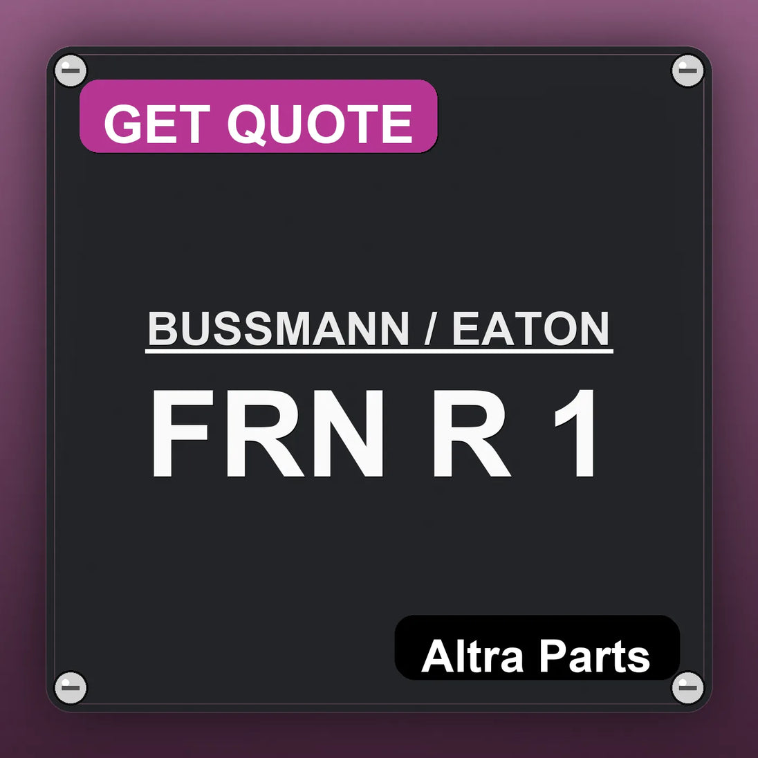 BUSSMANN / EATON FRN R 1 industrial nameplate style image – Altra Parts. GET QUOTE.