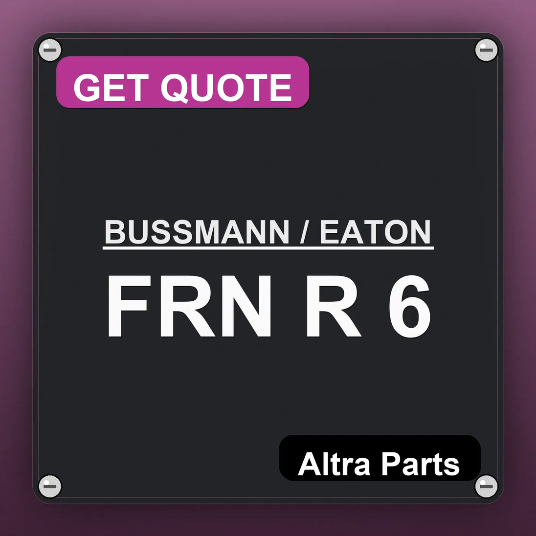 BUSSMANN / EATON FRN R 6 industrial nameplate style image – Altra Parts. GET QUOTE.