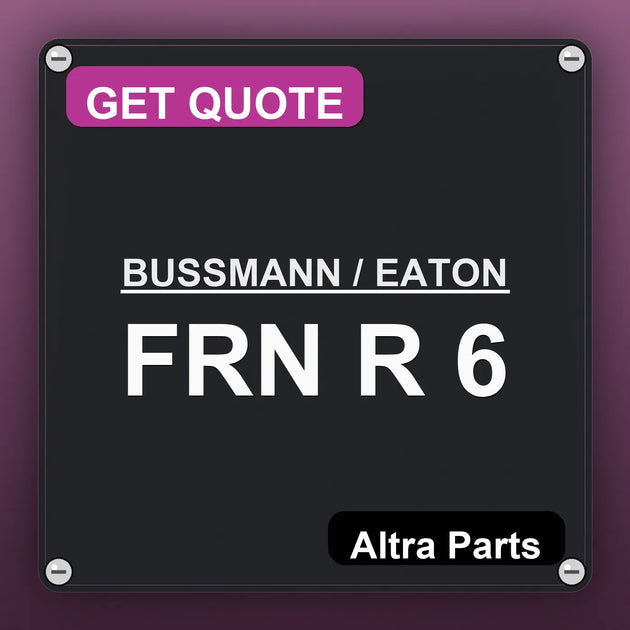 BUSSMANN / EATON FRN R 6 industrial nameplate style image – Altra Parts. GET QUOTE.