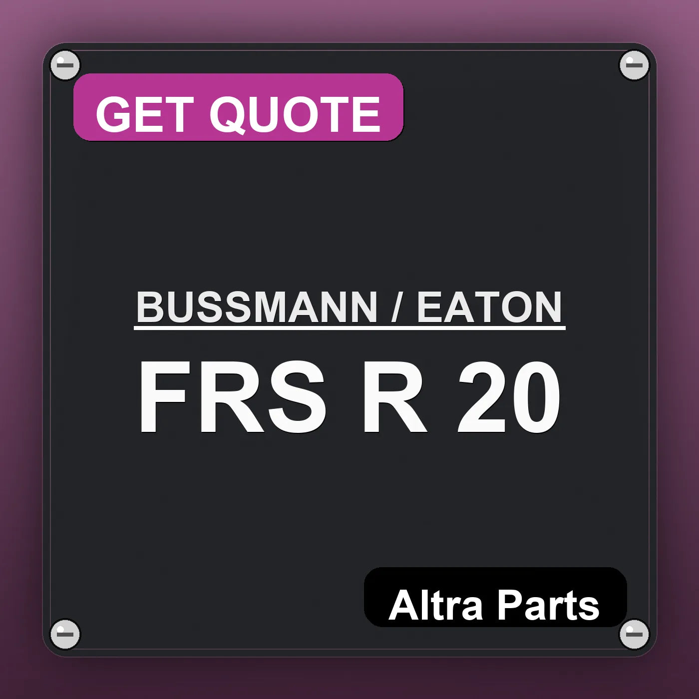 BUSSMANN / EATON FRS R 20 industrial nameplate style image – Altra Parts. GET QUOTE.