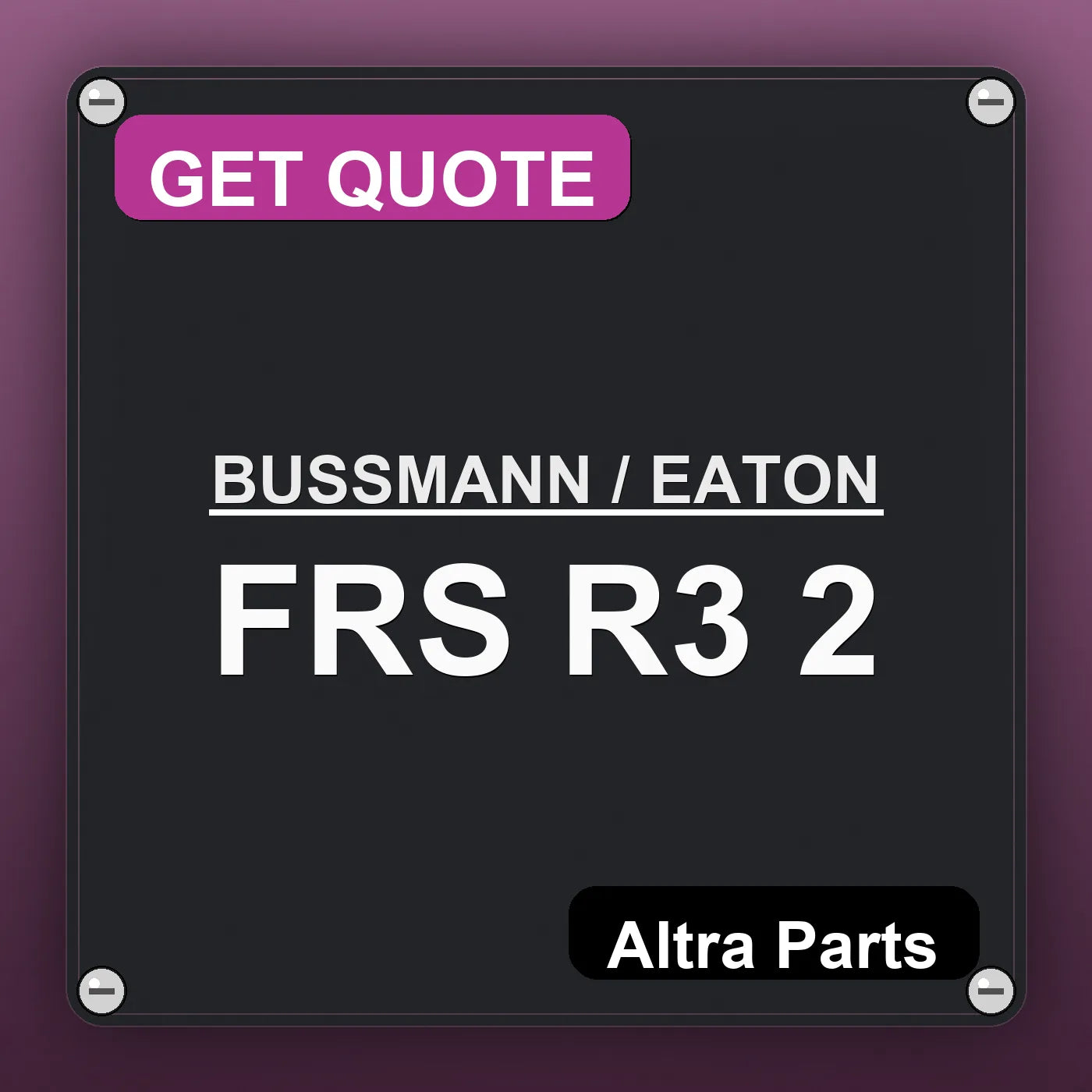 BUSSMANN / EATON FRS R3 2 industrial nameplate style image – Altra Parts. GET QUOTE.