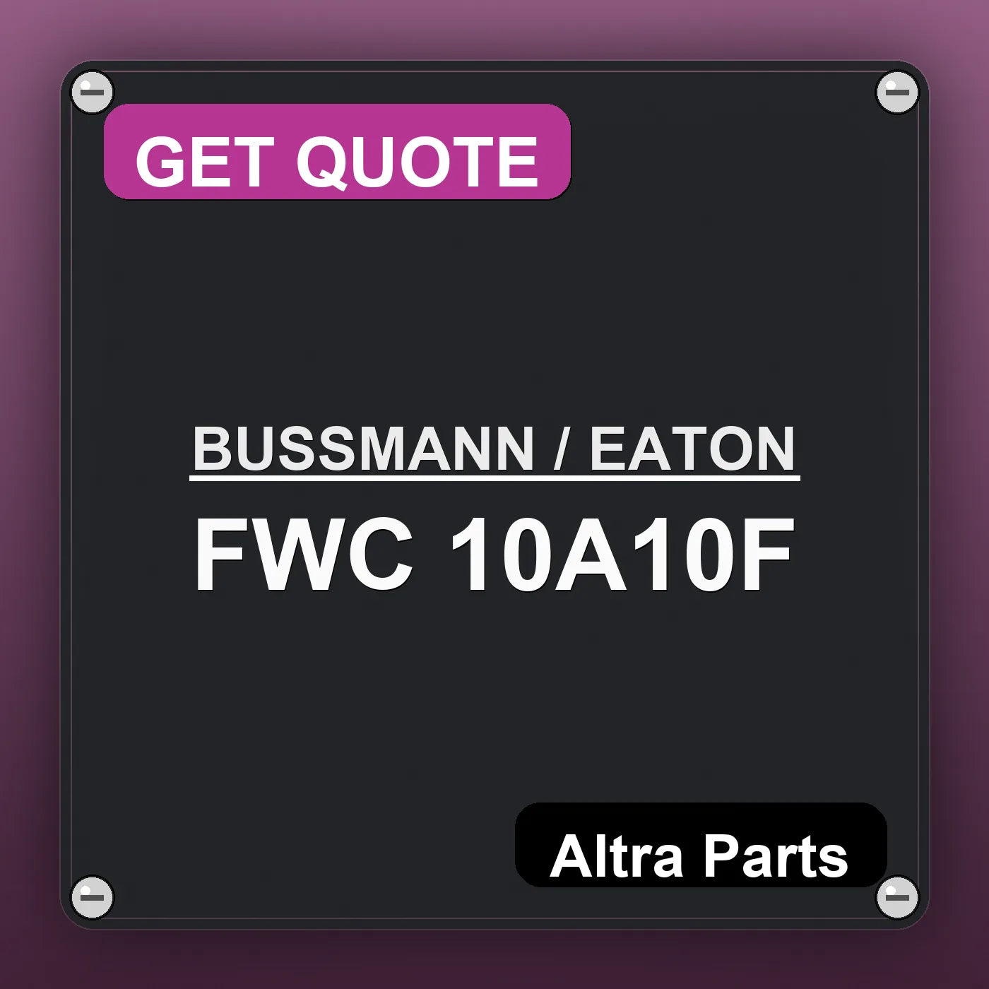 BUSSMANN / EATON FWC 10A10F industrial nameplate style image – Altra Parts. GET QUOTE.