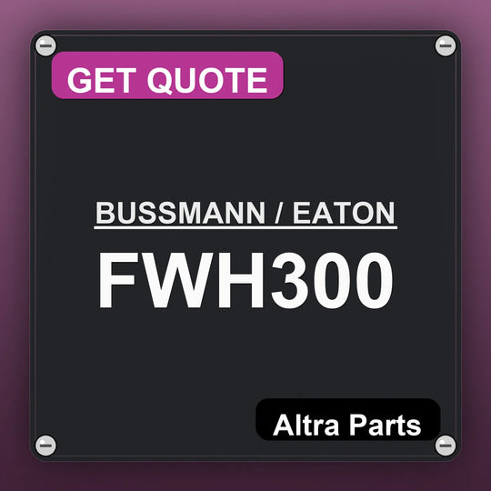 BUSSMANN / EATON FWH300 industrial nameplate style image – Altra Parts. GET QUOTE.