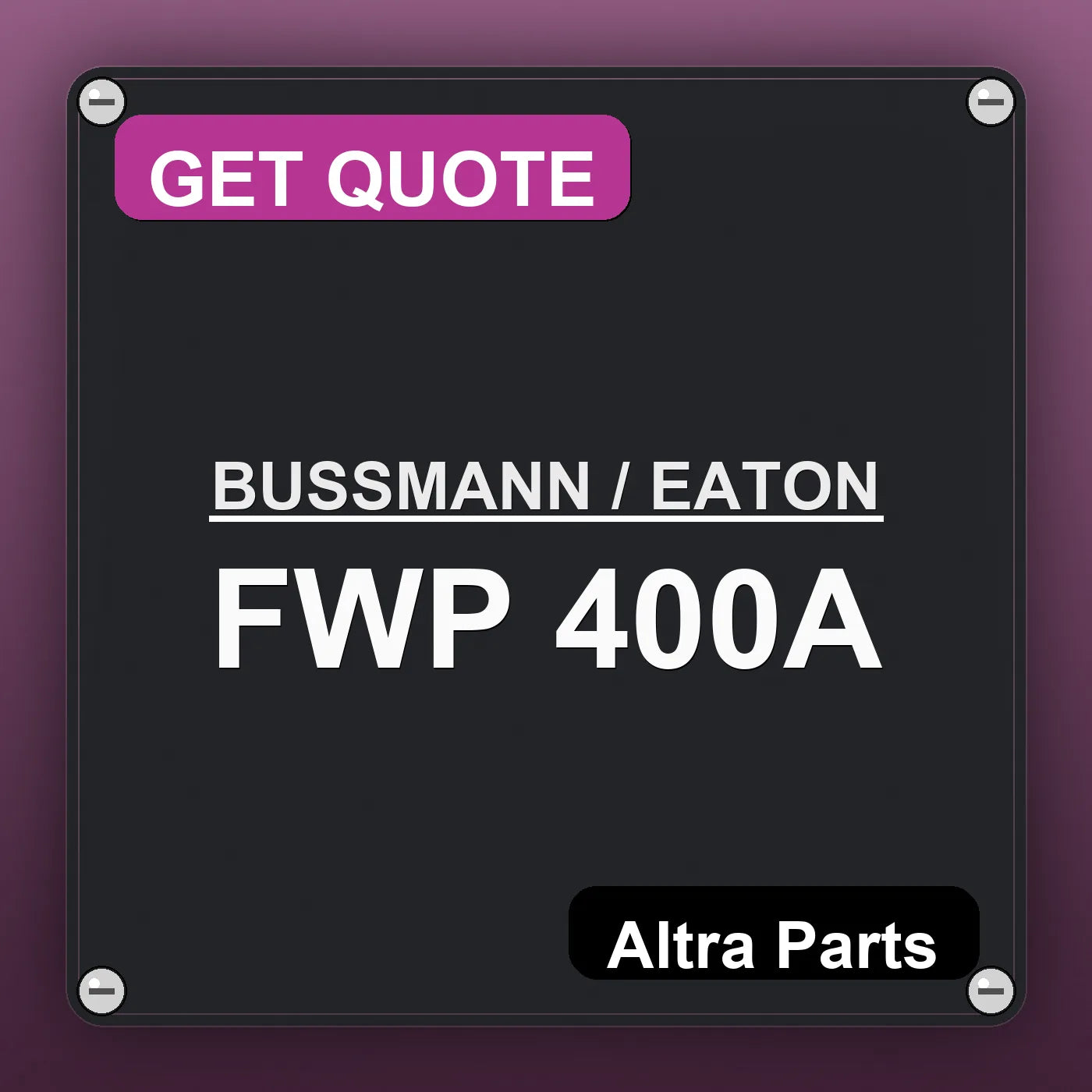 BUSSMANN / EATON FWP 400A industrial nameplate style image – Altra Parts. GET QUOTE.