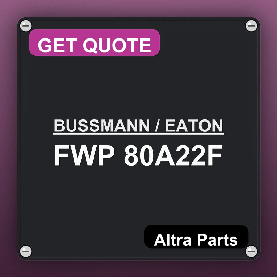 BUSSMANN / EATON FWP 80A22F industrial nameplate style image – Altra Parts. GET QUOTE.