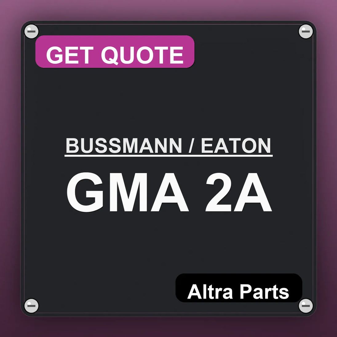 BUSSMANN / EATON GMA 2A industrial nameplate style image – Altra Parts. GET QUOTE.