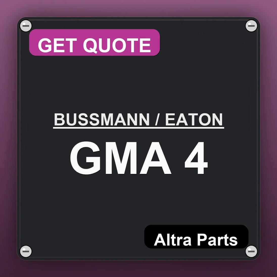 BUSSMANN / EATON GMA 4 industrial nameplate style image – Altra Parts. GET QUOTE.