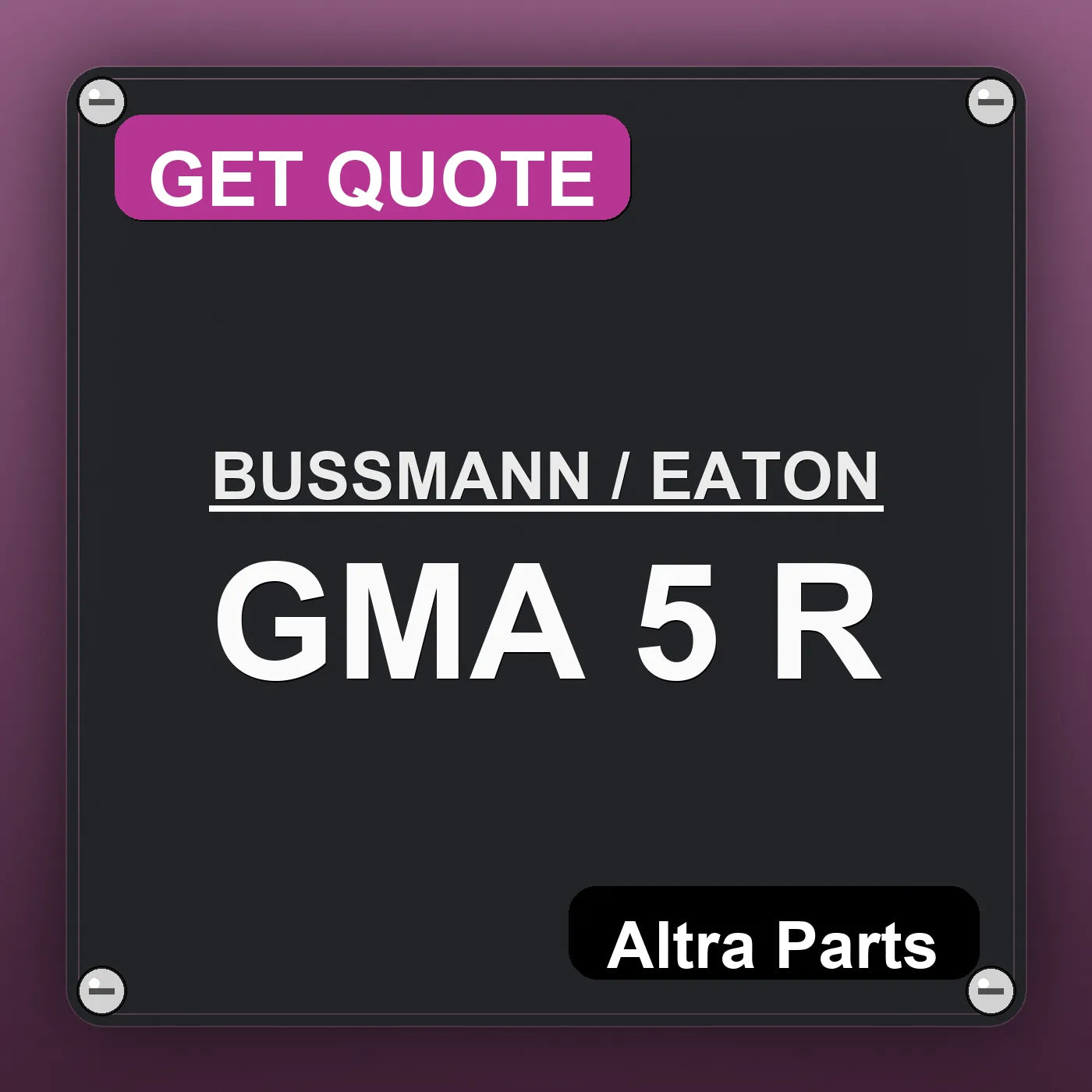 BUSSMANN / EATON GMA 5 R industrial nameplate style image – Altra Parts. GET QUOTE.