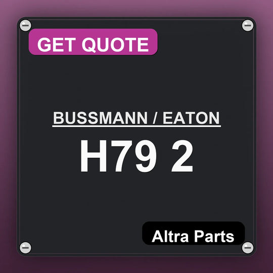 BUSSMANN / EATON H79 2 industrial nameplate style image – Altra Parts. GET QUOTE.