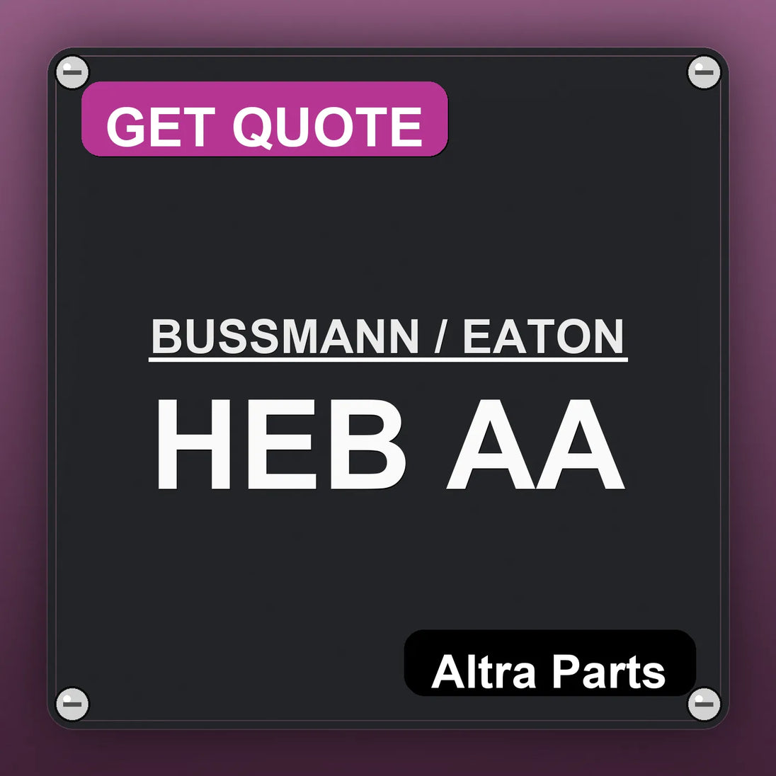 BUSSMANN / EATON HEB AA industrial nameplate style image – Altra Parts. GET QUOTE.