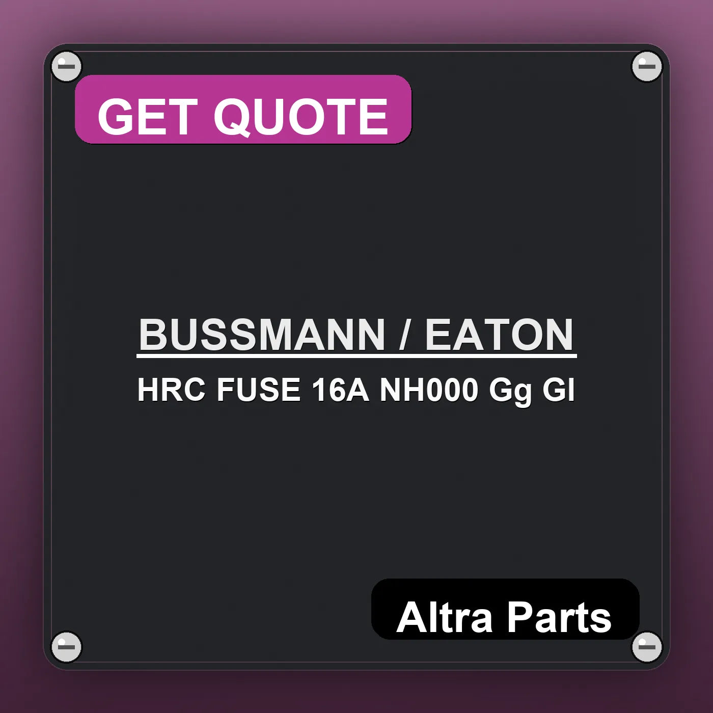 BUSSMANN / EATON HRC FUSE 16A NH000 Gg Gl industrial nameplate style image – Altra Parts. GET QUOTE.