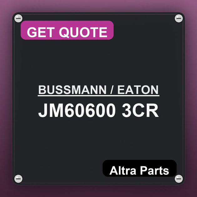 BUSSMANN / EATON JM60600 3CR industrial nameplate style image – Altra Parts. GET QUOTE.