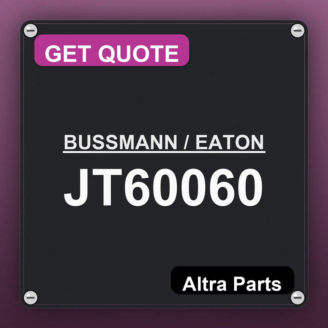 BUSSMANN / EATON JT60060 industrial nameplate style image – Altra Parts. GET QUOTE.