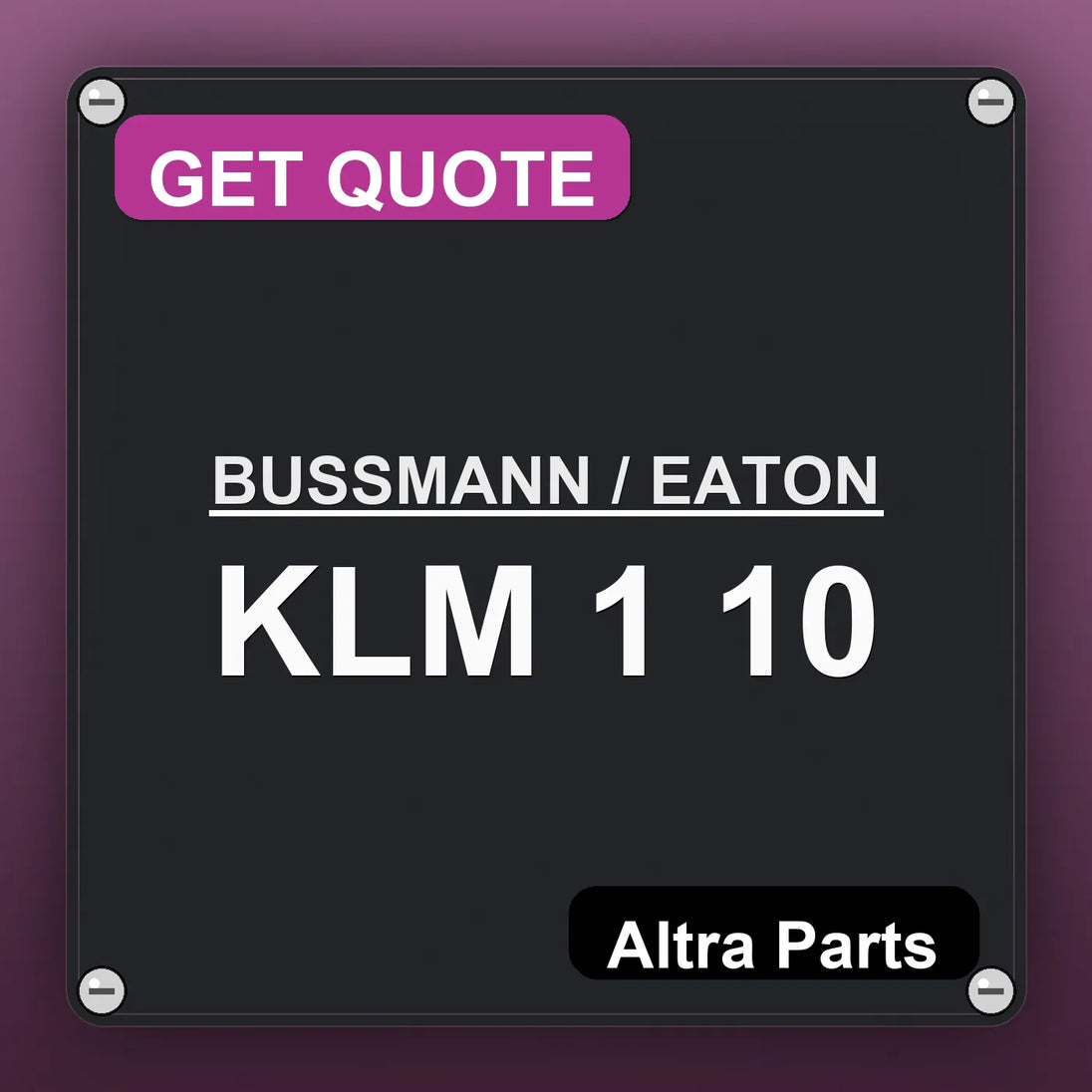 BUSSMANN / EATON KLM 1 10 industrial nameplate style image – Altra Parts. GET QUOTE.