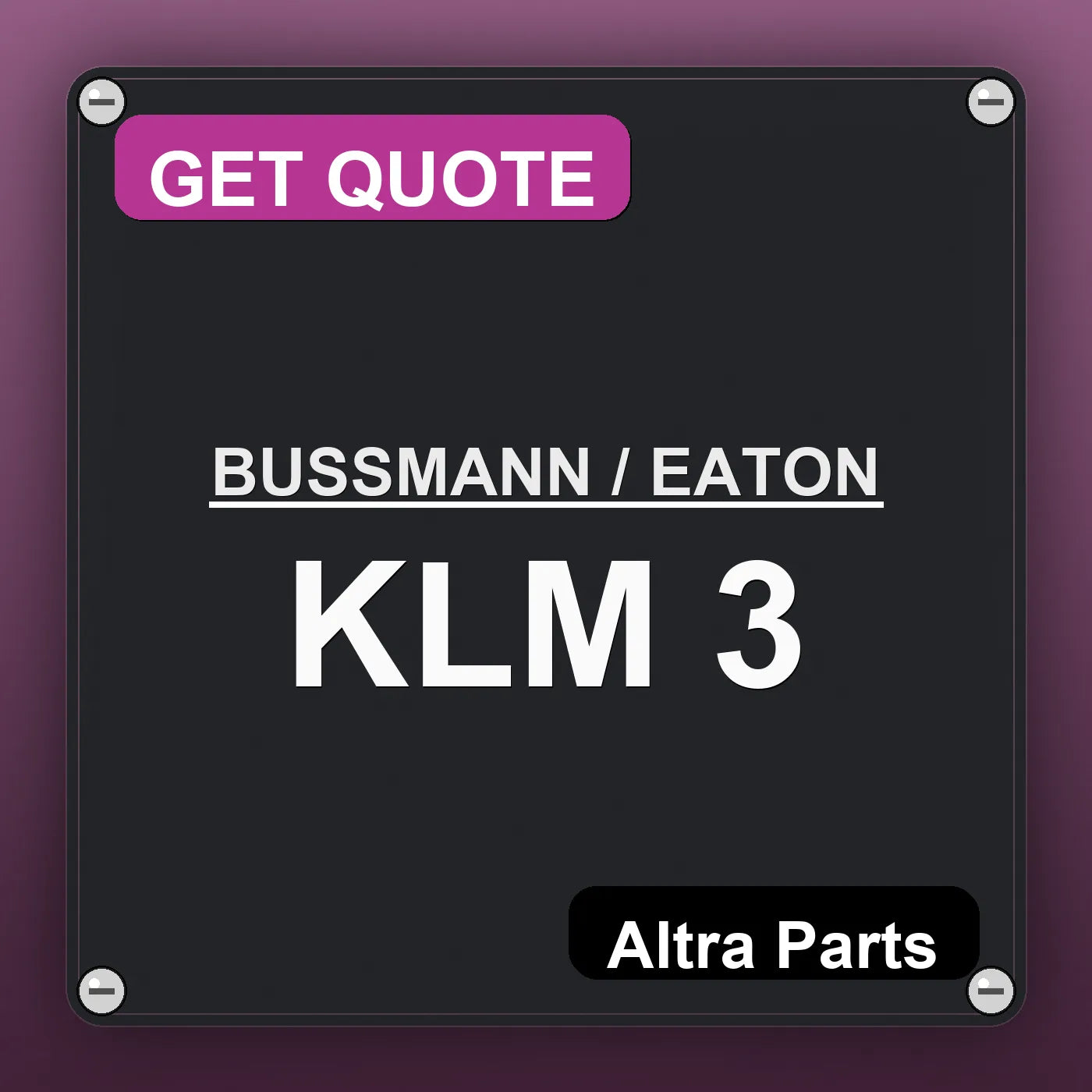 BUSSMANN / EATON KLM 3 industrial nameplate style image – Altra Parts. GET QUOTE.