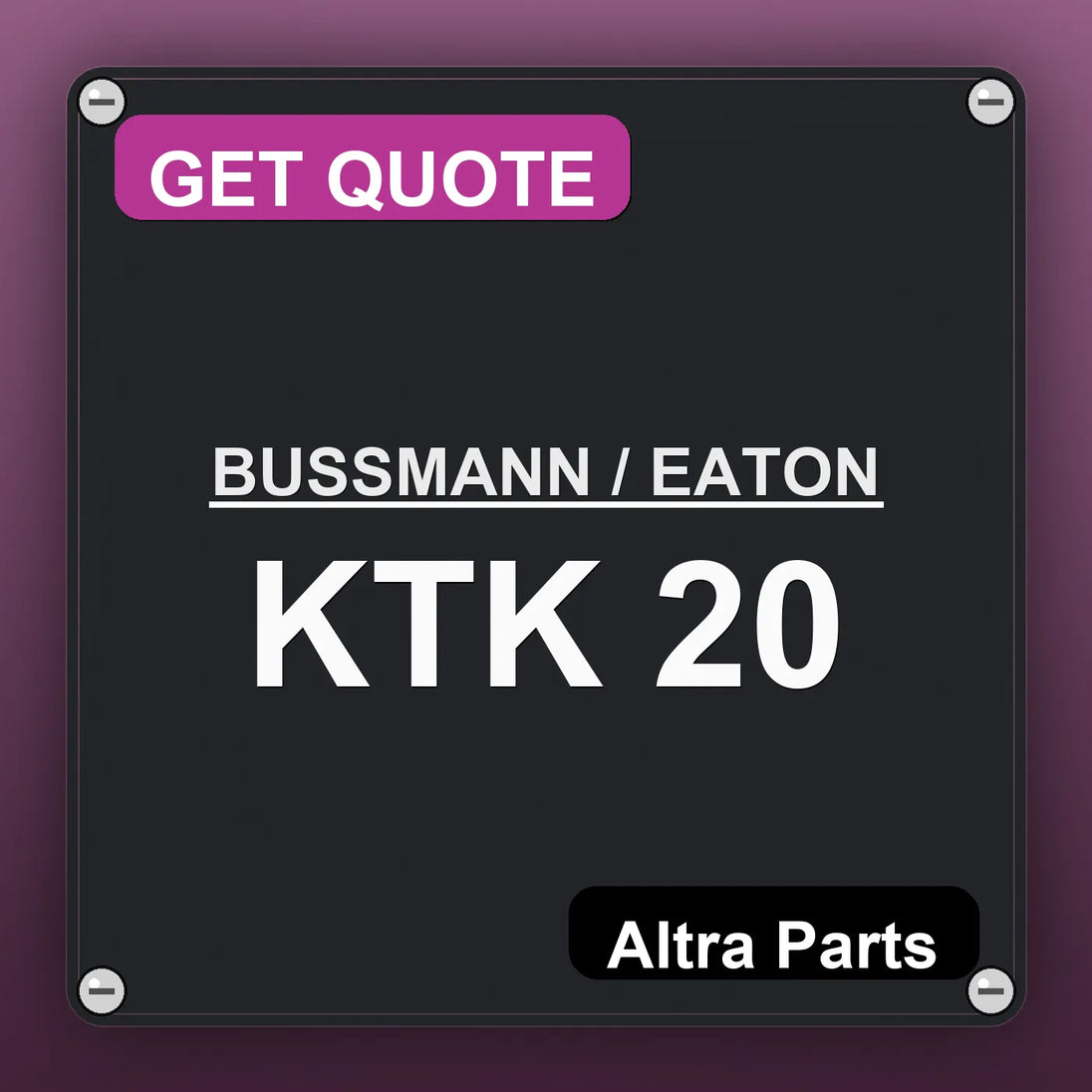 BUSSMANN / EATON KTK 20 industrial nameplate style image – Altra Parts. GET QUOTE.