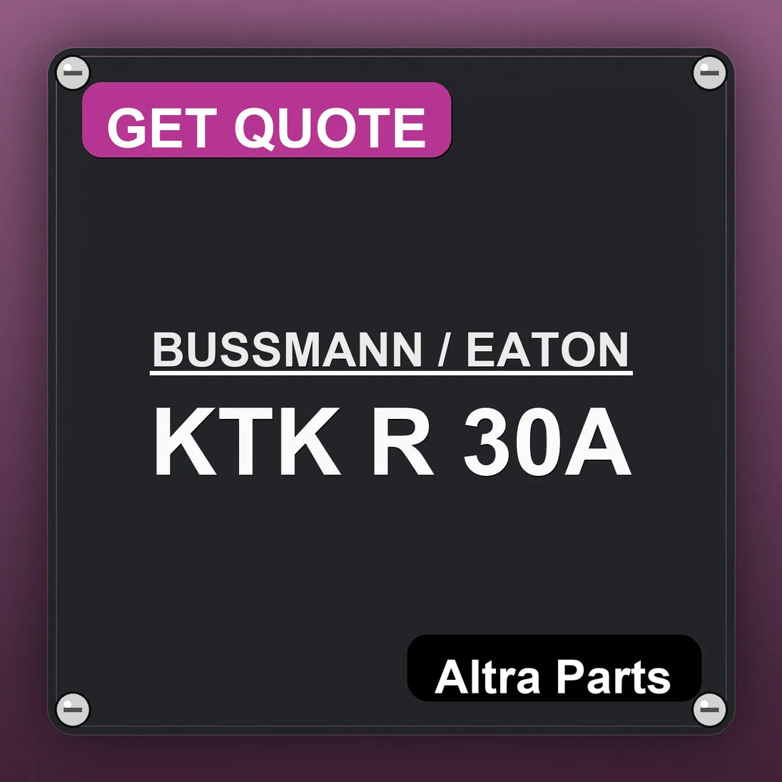 BUSSMANN / EATON KTK R 30A industrial nameplate style image – Altra Parts. GET QUOTE.