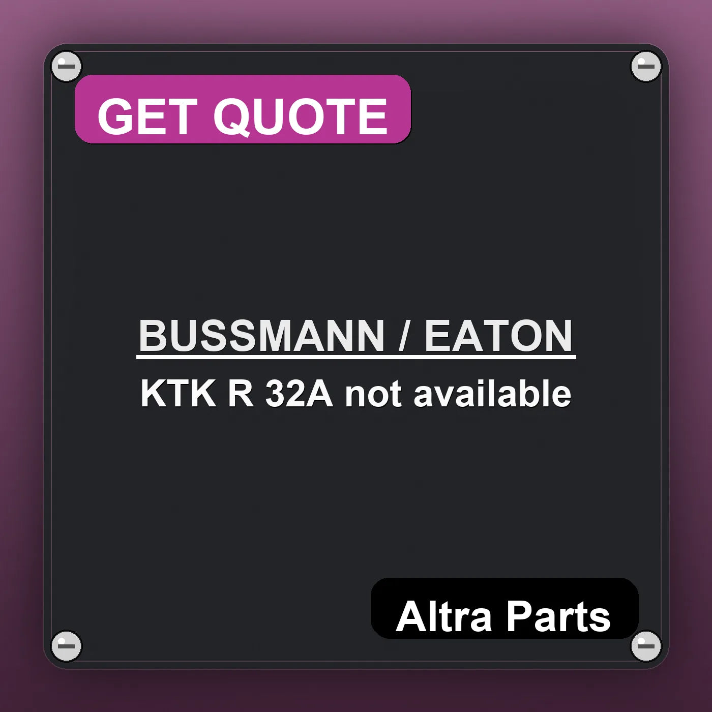 BUSSMANN / EATON KTK R 32A not available industrial nameplate style image – Altra Parts. GET QUOTE.