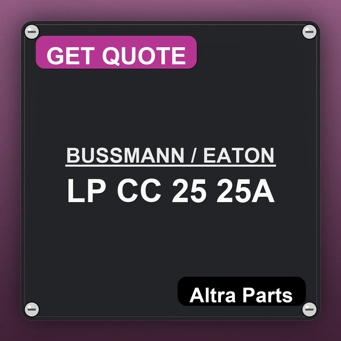 BUSSMANN / EATON LP CC 25 25A industrial nameplate style image – Altra Parts. GET QUOTE.