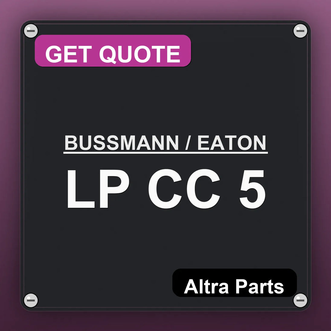BUSSMANN / EATON LP CC 5 industrial nameplate style image – Altra Parts. GET QUOTE.