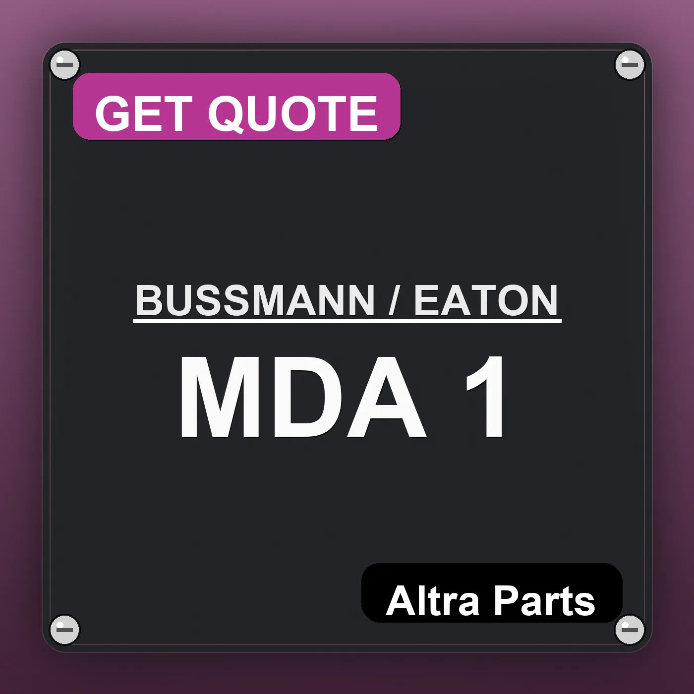 BUSSMANN / EATON MDA 1 industrial nameplate style image – Altra Parts. GET QUOTE.