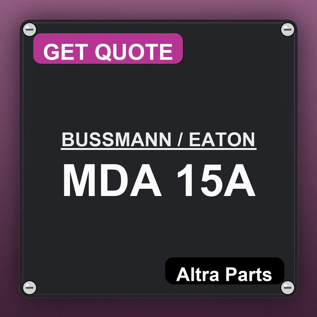 BUSSMANN / EATON MDA 15A industrial nameplate style image – Altra Parts. GET QUOTE.