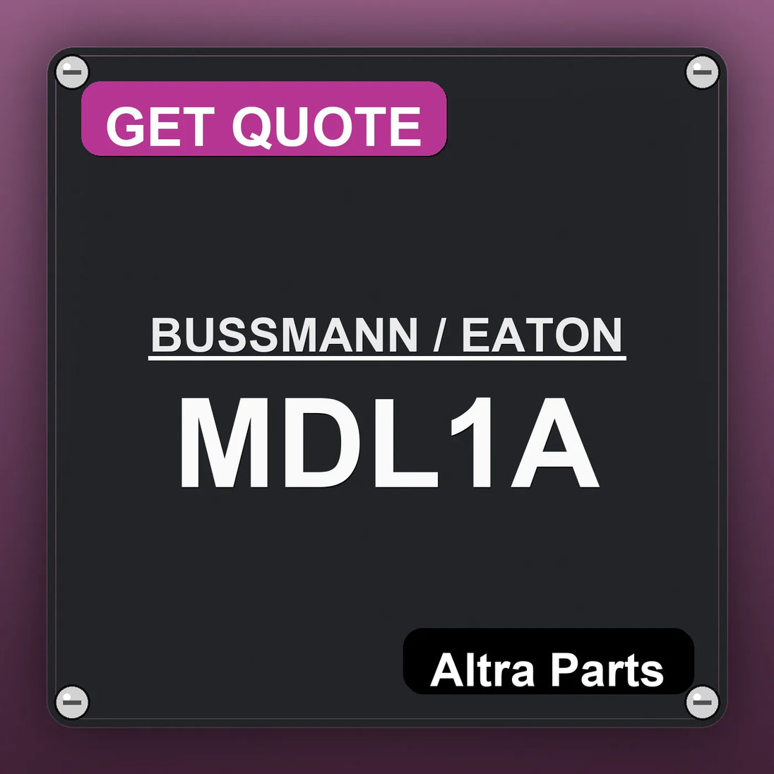 BUSSMANN / EATON MDL1A industrial nameplate style image – Altra Parts. GET QUOTE.