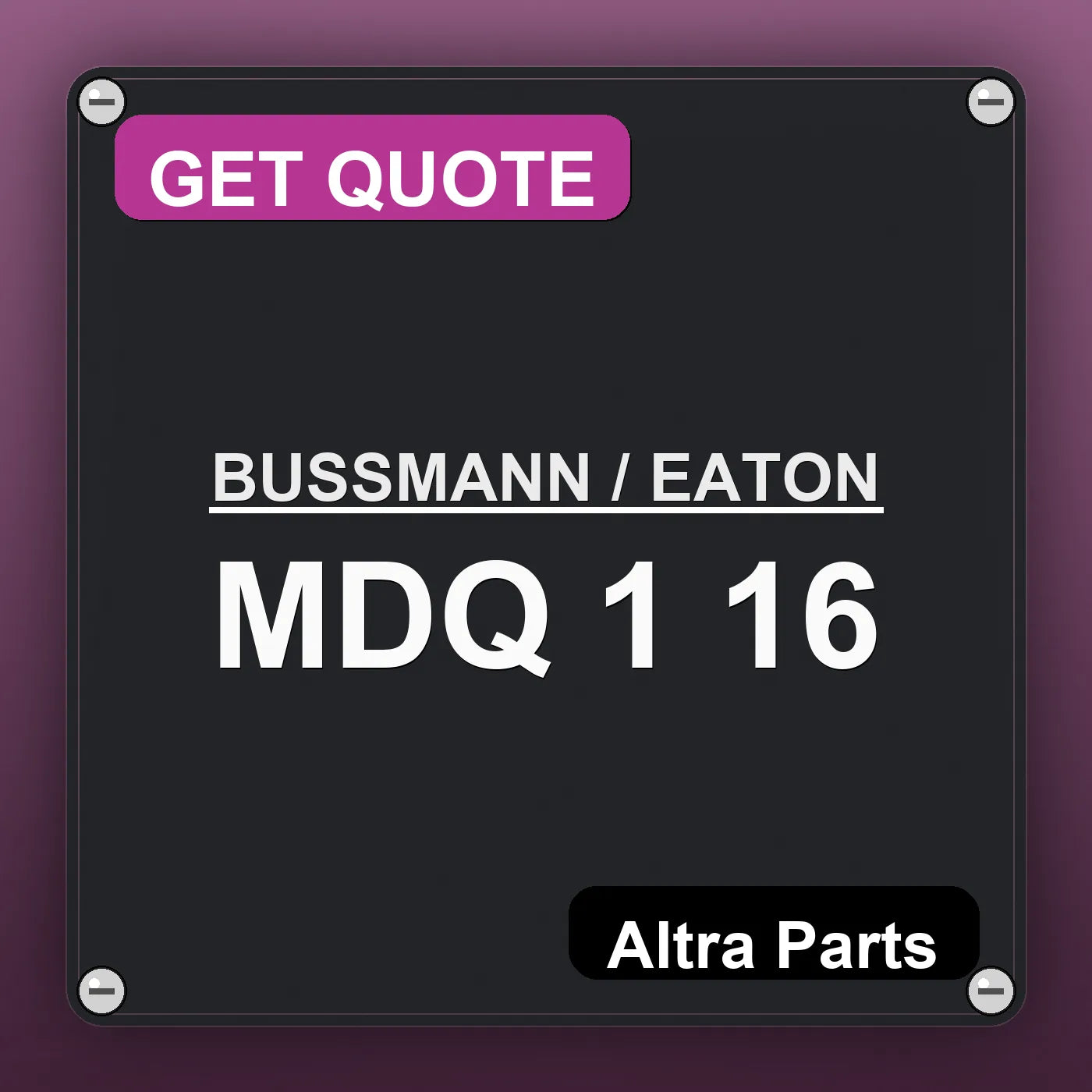 BUSSMANN / EATON MDQ 1 16 industrial nameplate style image – Altra Parts. GET QUOTE.