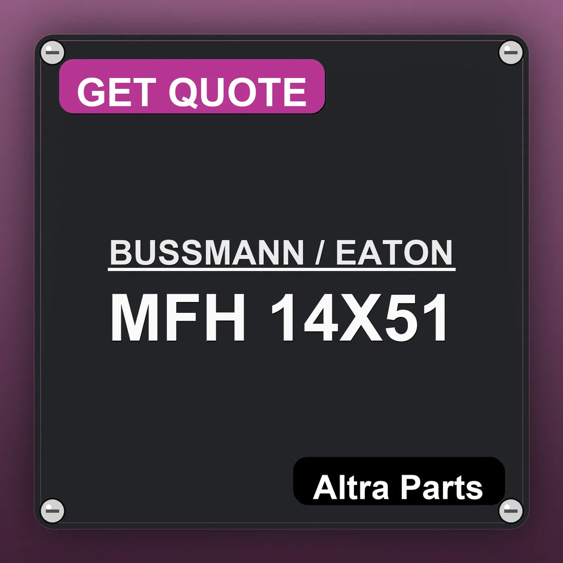 BUSSMANN / EATON MFH 14X51 industrial nameplate style image – Altra Parts. GET QUOTE.