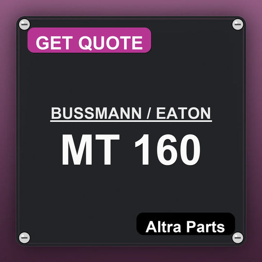 BUSSMANN / EATON MT 160 industrial nameplate style image – Altra Parts. GET QUOTE.