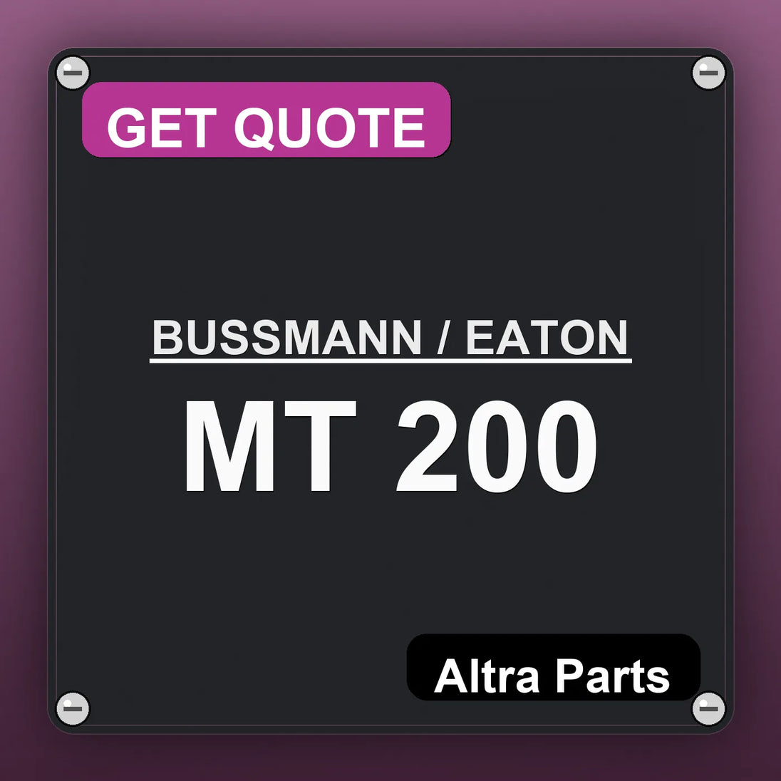 BUSSMANN / EATON MT 200 industrial nameplate style image – Altra Parts. GET QUOTE.