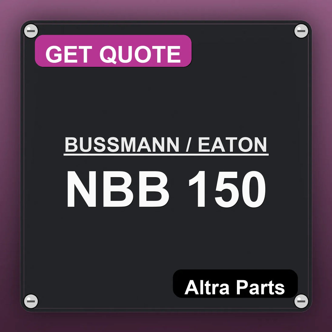 BUSSMANN / EATON NBB 150 industrial nameplate style image – Altra Parts. GET QUOTE.