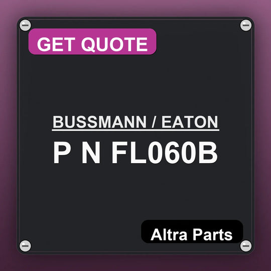 BUSSMANN / EATON P N FL060B industrial nameplate style image – Altra Parts. GET QUOTE.