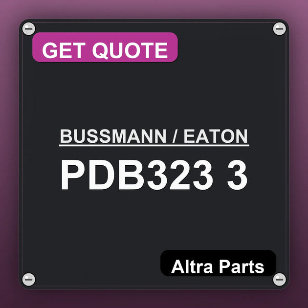 BUSSMANN / EATON PDB323 3 industrial nameplate style image – Altra Parts. GET QUOTE.