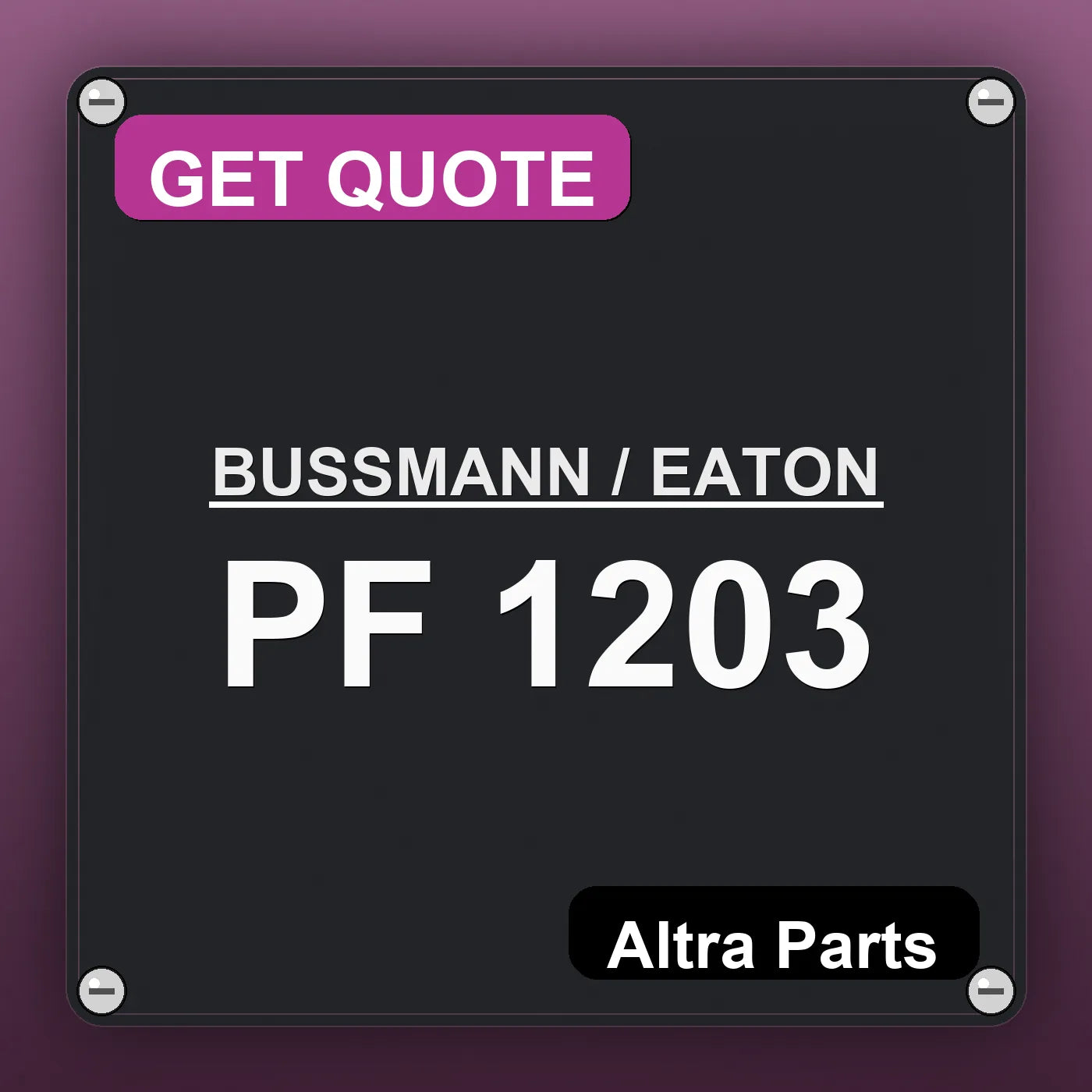 BUSSMANN / EATON PF 1203 industrial nameplate style image – Altra Parts. GET QUOTE.