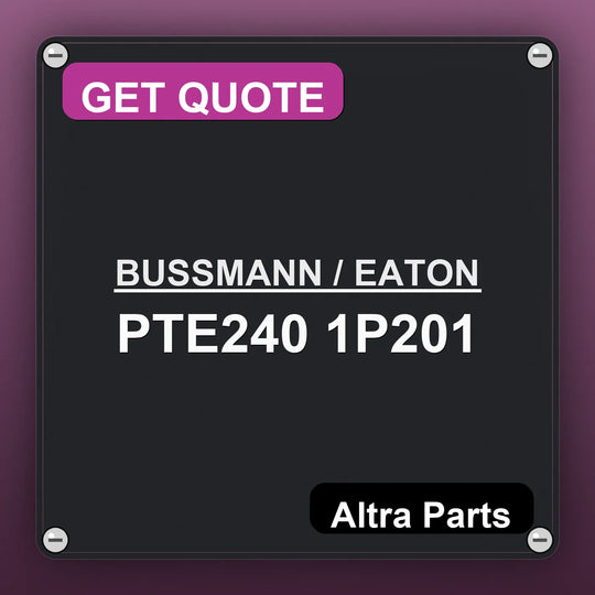 BUSSMANN / EATON PTE240 1P201 industrial nameplate style image – Altra Parts. GET QUOTE.