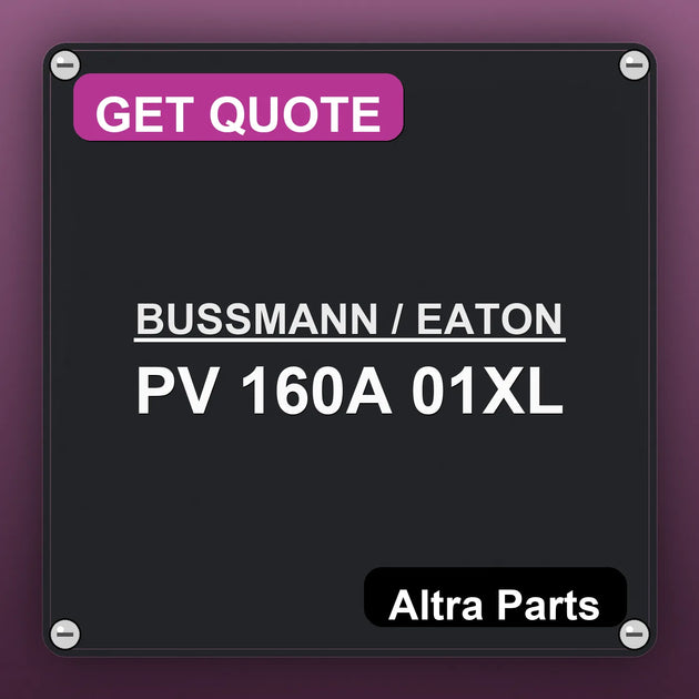 BUSSMANN / EATON PV 160A 01XL industrial nameplate style image – Altra Parts. GET QUOTE.