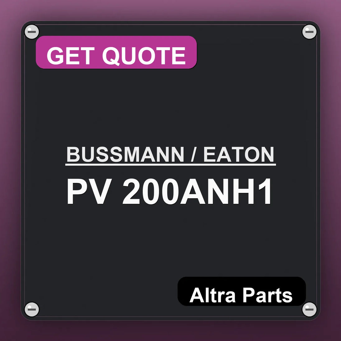 BUSSMANN / EATON PV 200ANH1 industrial nameplate style image – Altra Parts. GET QUOTE.