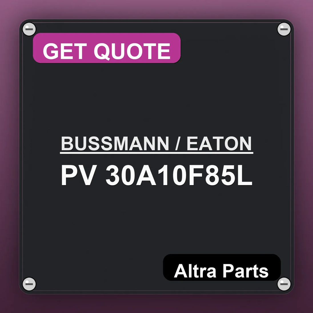 BUSSMANN / EATON PV 30A10F85L industrial nameplate style image – Altra Parts. GET QUOTE.