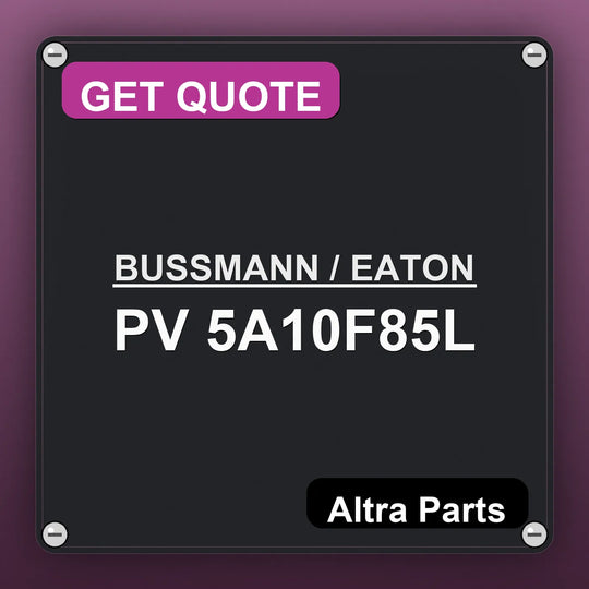 BUSSMANN / EATON PV 5A10F85L industrial nameplate style image – Altra Parts. GET QUOTE.
