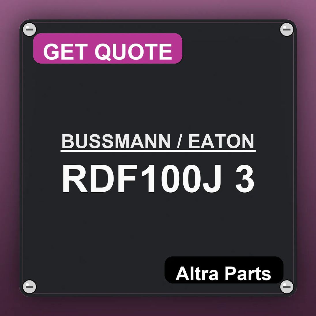 BUSSMANN / EATON RDF100J 3 industrial nameplate style image – Altra Parts. GET QUOTE.