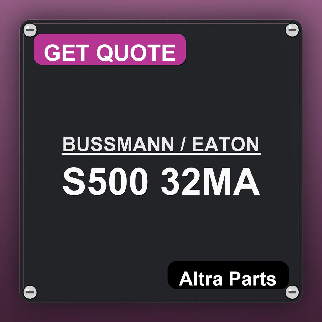 BUSSMANN / EATON S500 32MA industrial nameplate style image – Altra Parts. GET QUOTE.