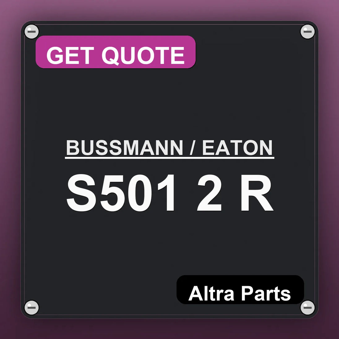 BUSSMANN / EATON S501 2 R industrial nameplate style image – Altra Parts. GET QUOTE.
