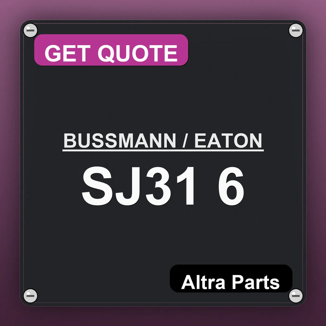 BUSSMANN / EATON SJ31 6 industrial nameplate style image – Altra Parts. GET QUOTE.