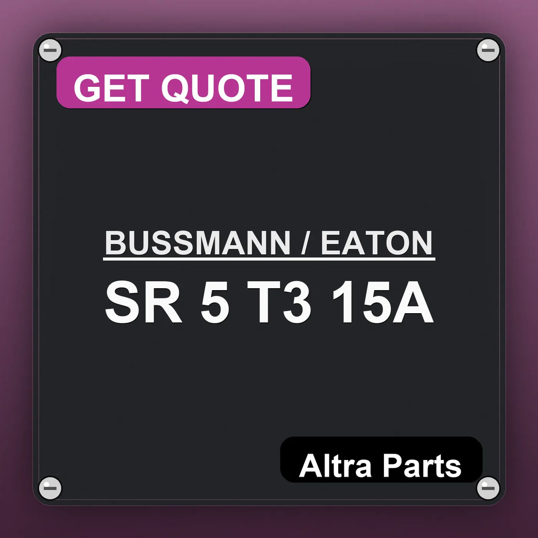 BUSSMANN / EATON SR 5 T3 15A industrial nameplate style image – Altra Parts. GET QUOTE.