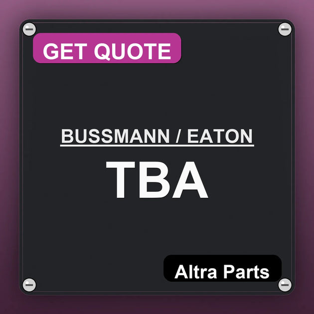 BUSSMANN / EATON TBA industrial nameplate style image – Altra Parts. GET QUOTE.