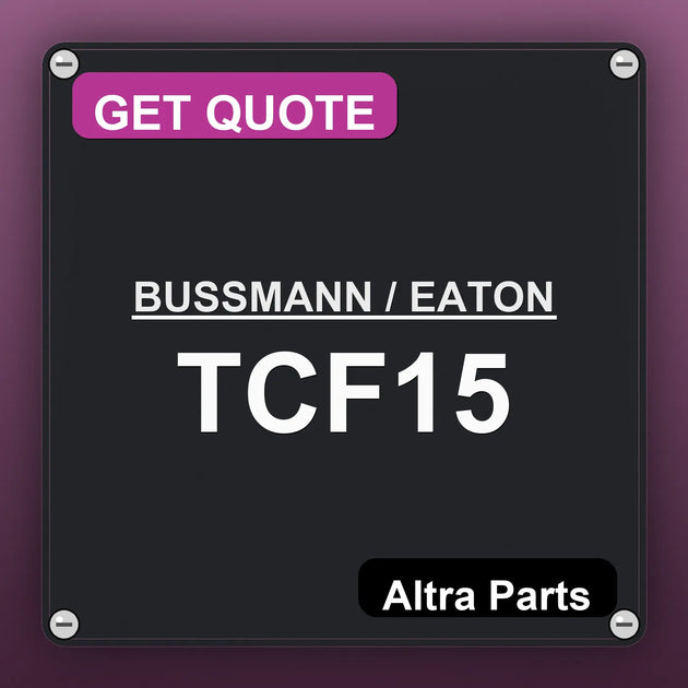 BUSSMANN / EATON TCF15 industrial nameplate style image – Altra Parts. GET QUOTE.