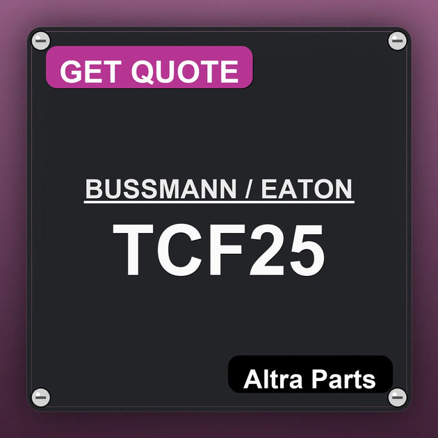 BUSSMANN / EATON TCF25 industrial nameplate style image – Altra Parts. GET QUOTE.
