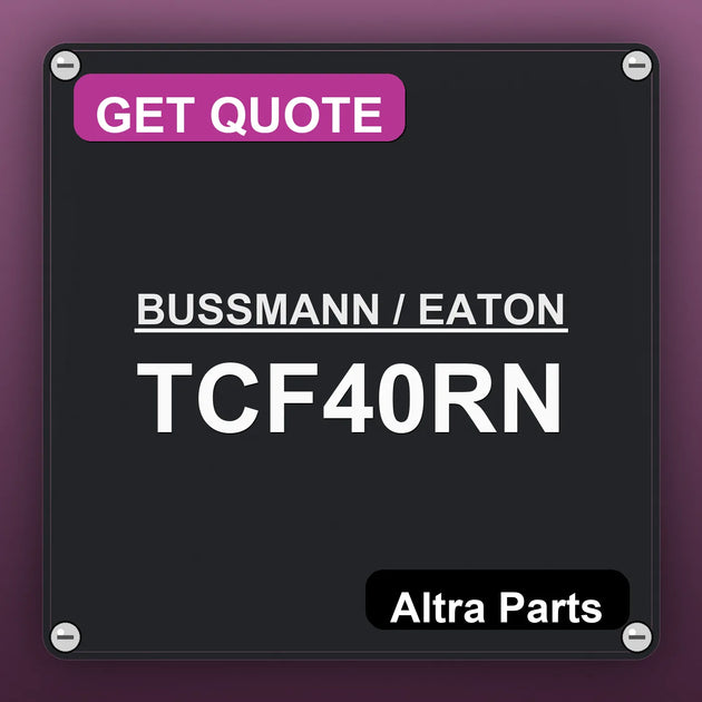 BUSSMANN / EATON TCF40RN industrial nameplate style image – Altra Parts. GET QUOTE.