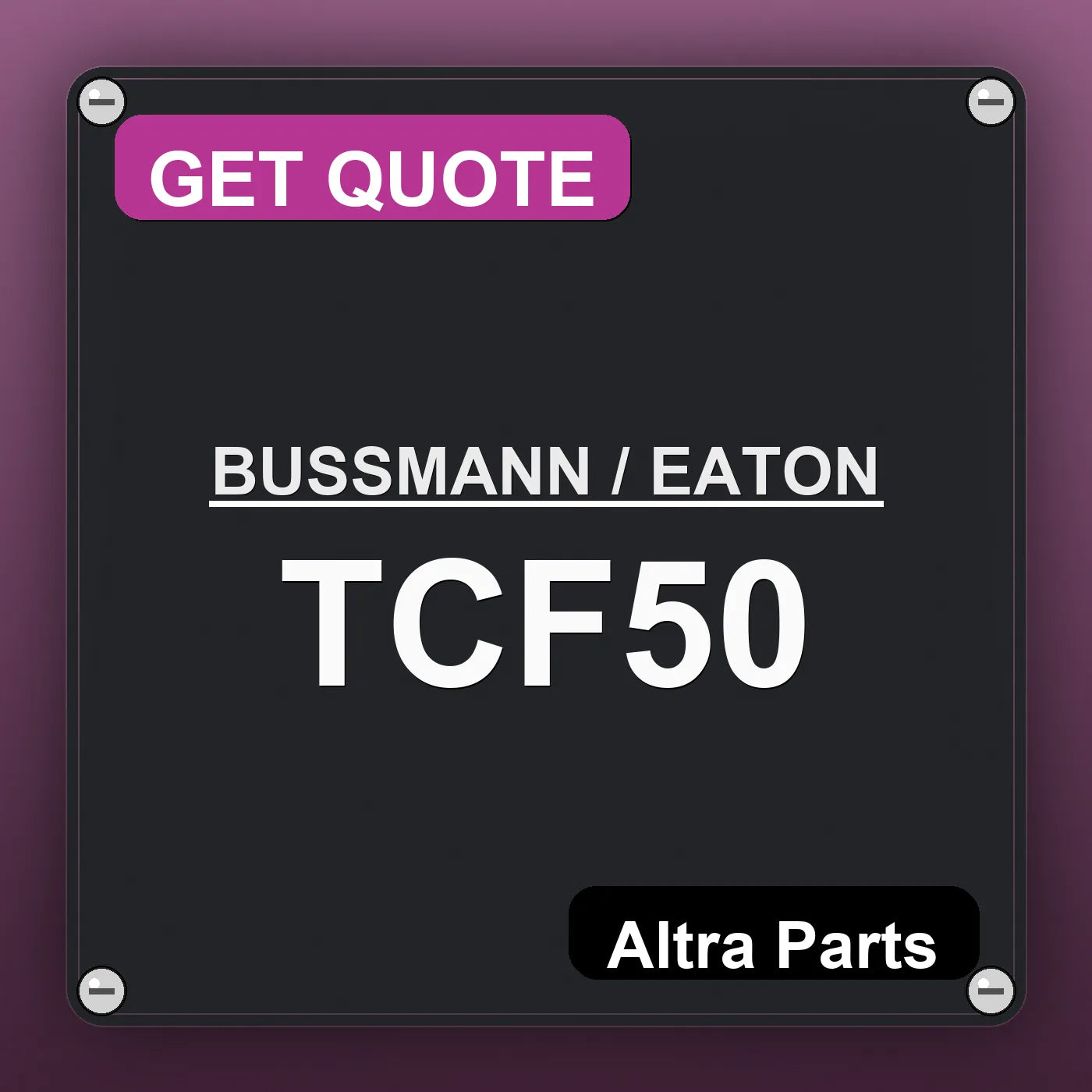 BUSSMANN / EATON TCF50 industrial nameplate style image – Altra Parts. GET QUOTE.